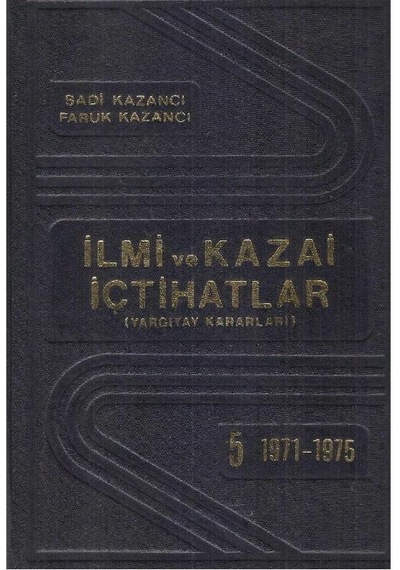 İlmi Ve Kazai İçtihatlar Yargıtay Kararları Cilt: 5 - 1971 - 1975