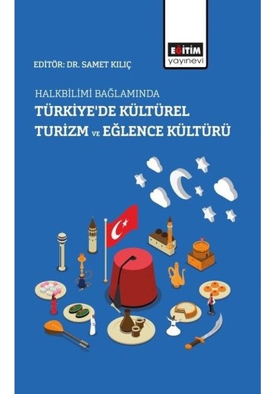 Halkbilimi Bağlamında Türkiye'de Kültürel Turizm ve Eğlence Kültürü- Eğitim Yayınevi
