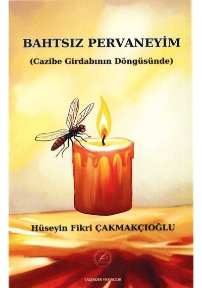 Bahtsız Pervaneyim Cazibe Girdabının Döngüsünde / Hüseyin Fi...