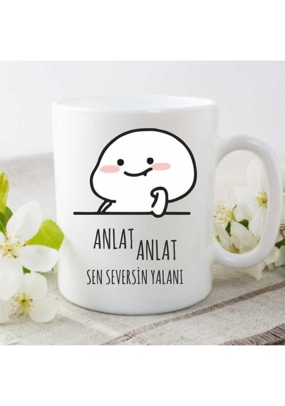 "anlat Anlat Sen Seversin Yalanı" Baskılı Kupa Bardak Beyaz