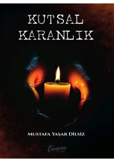 Kutsal Karanlık / Mustafa Yaşar Dilsiz