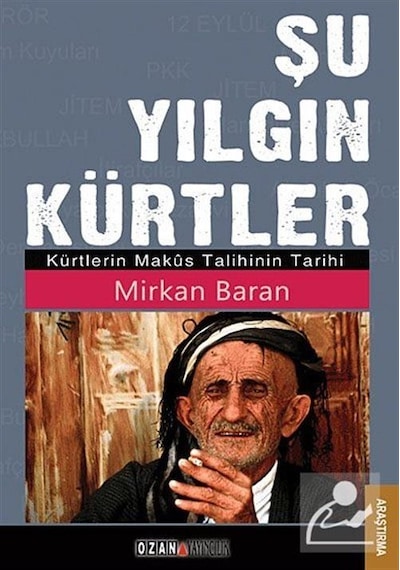 Şu Yılgın Kürtler (Kürtlerin Maküs Talihinin Tarihi) - Mirkan Baran - Ozan Yayıncılık