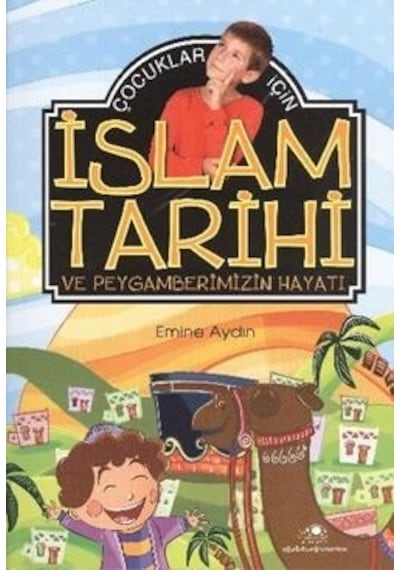 İslam Tarihi ve Peygamberimizin Hayatı - Emine Aydın - Uğurböceği