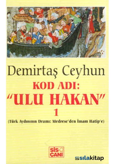 Kod Adı: Ulu Hakan 1 - Türk Aydınının Dramı : Medreseden 500495772