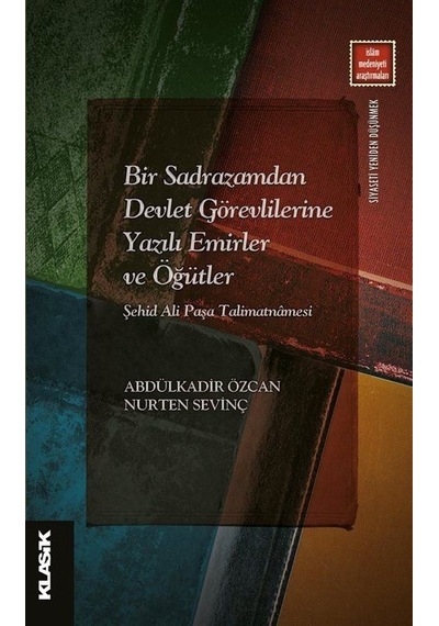 Bir Sadrazamdan Devlet Görevlilerine Yazılı Emirler Ve Öğütler...