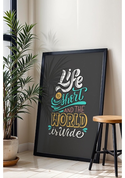 Life Is Short And The World Is Wide Çerçeveli Tablo - Hayat Kısa Dünya Geniş Motivasyon Poster Tablo