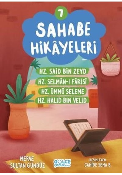 Sahabe Hikayeleri 7 - Hz.Said Bin Zeyd Hz.Selman - ı Farisi Hz.Halid Bin Velid - Merve Sultan Gündüz - Gülce Çocuk