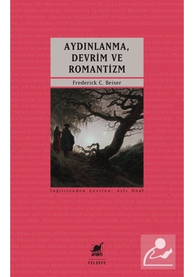 Aydınlanma Devrim ve Romantizm - Frederick C. Beiser - Ayrıntı Yayınları