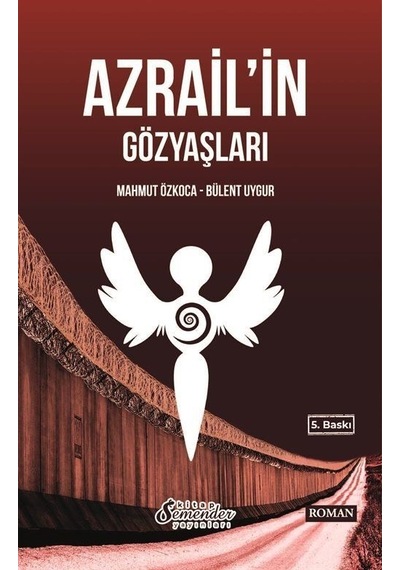 Azrail'in Gözyaşları - Bülent Uygur - Semenderkitap Yayınları