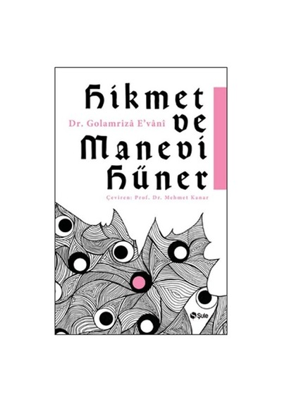 Hikmet ve Manevi Hüner - Golamriza E'vani - Şule Yayınları