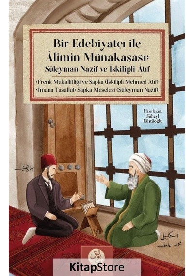 Bir Edebiyatçı ile Alimin Münakaşası: Süleyman Nazif ve İskilipli Atıf - Süleyman Nazif - Bulak Neşriyat