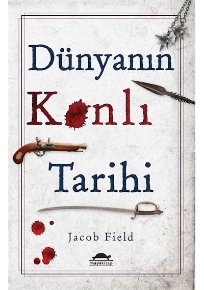 Dünyanın Kanlı Tarihi / Jacob Field 9786059902120