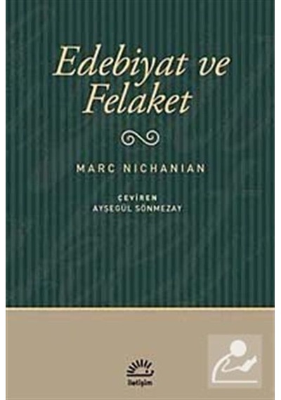 Edebiyat ve Felaket - Marc Nichanian - İletişim Yayınları