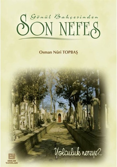 Gönül Bahçesinden Son Nefes / Osman Nuri Topbaş 9789756736753
