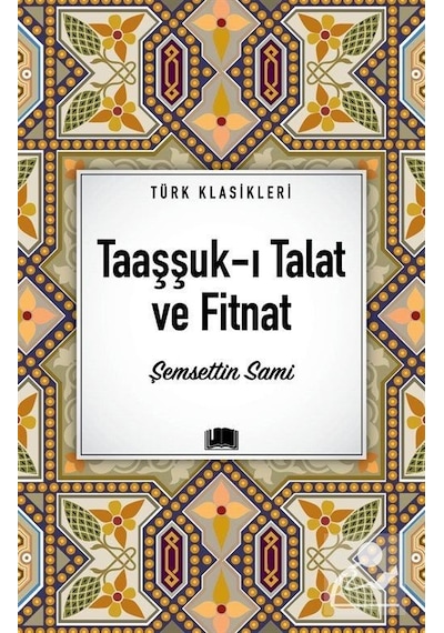 Taaşşuk-ı Talat ve Fitnat - Türk Klasikleri - Şemsettin Sami - Ema Kitap