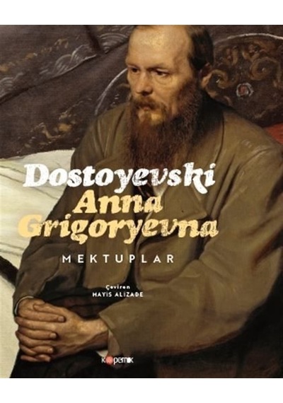 Dostoyevski Anna Grigoryevna Mektuplar / Fyodor Mihayloviç Dos...