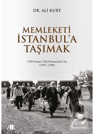 Memleketi İstanbul'a Taşımak - Ali Kurt - Akademik Kitaplar