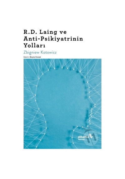R.D. Laing ve Anti-Psikiyatrinin  Yolları