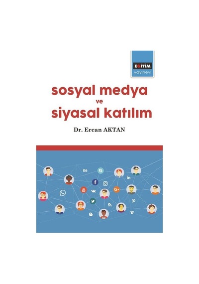Sosyal Medya ve Siyasal Katılım - Ercan Aktan - Eğitim Yayınevi