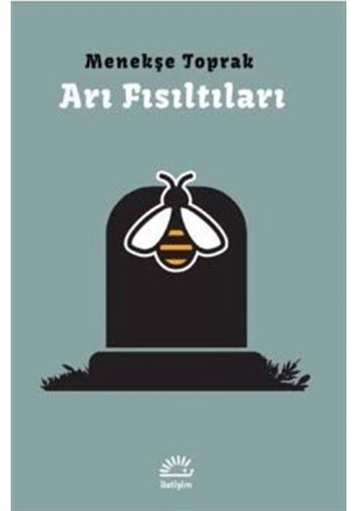 Arı Fısıltıları - Menekşe Toprak - İletişim Yayınları