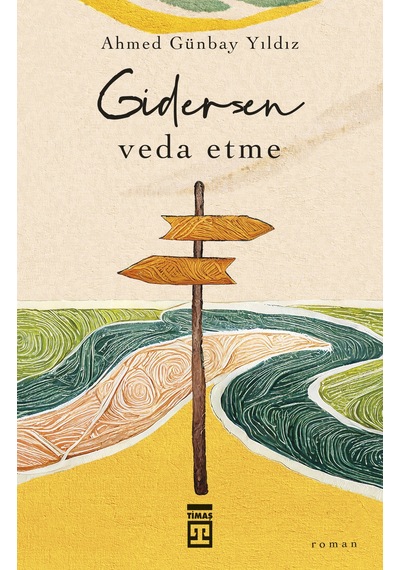 Gidersen Veda Etme - Ahmed Günbay Yıldız -  Timaş Yayınları