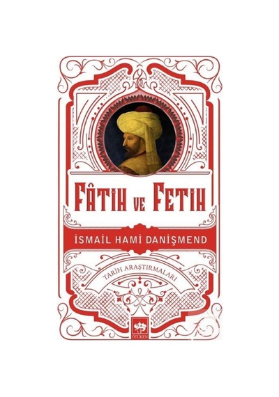 Fatih Ve Fetih / Ismail Hami Danişmend 9786254081132