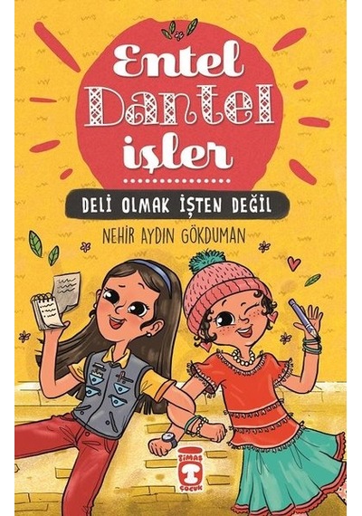 Entel Dantel İşler-Deli Olmak İşten Değil - Nehir Aydın Gökduman - Timaş Çocuk
