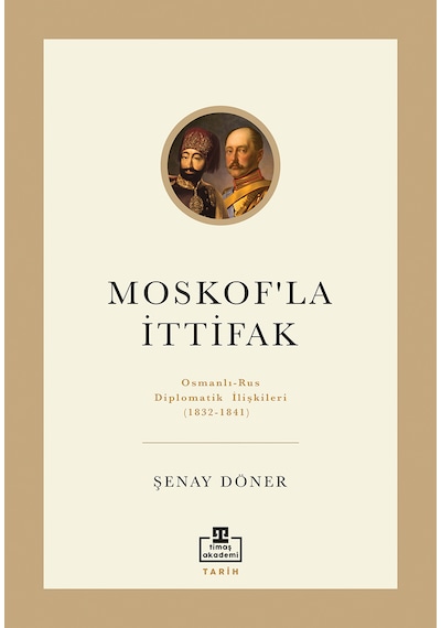 Moskof'la İttifak: Osmanlı-rus Diplomatik İlişkileri