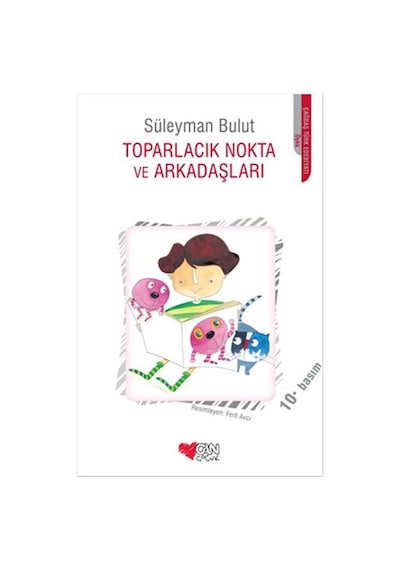 Toparlacık Nokta ve Arkadaşları - Süleyman Bulut - Can Çocuk Yayınları