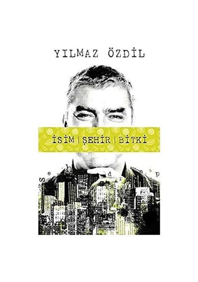 İsim Şehir Bitki - Yılmaz Özdil İlk Baskı 2019