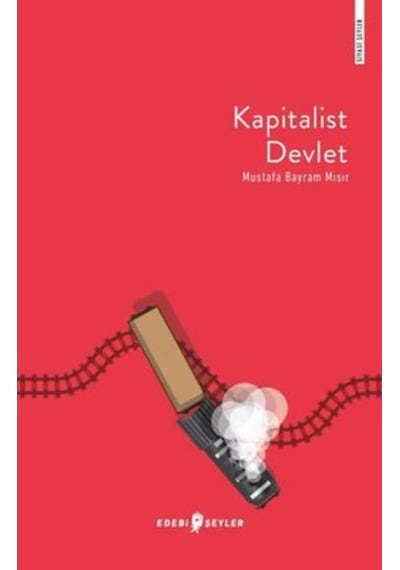 Kapitalist Devlet-Siyasi Şeyler - Mustafa Bayram Mısır - Edebi Şeyler