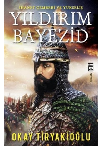 Yıldırım Bayezid - Okay Tiryakioğlu -  Timaş Yayınları