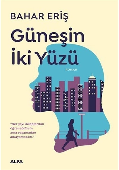 Güneşin İki Yüzü - Bahar Eriş - Alfa Yayıncılık
