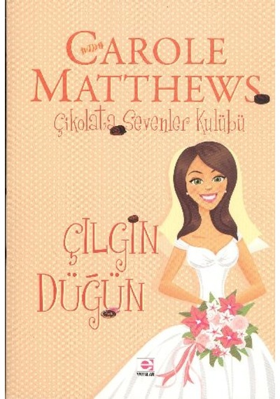Çılgın Düğün - Çikolata Sevenler Kulübü - Carole Matthews - E Yayınları