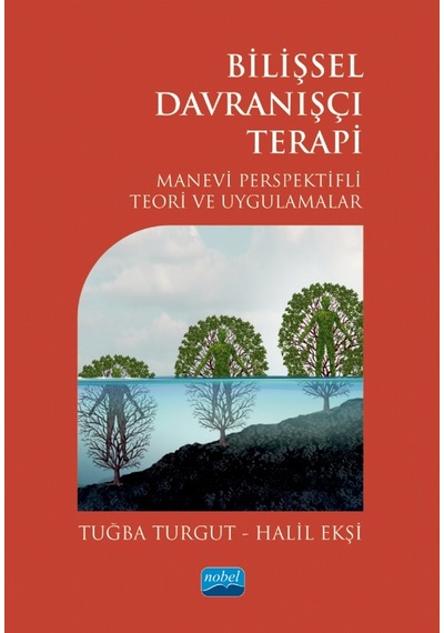 Bilişsel Davranışçı Terapi  - Manevi Perspektifli Teori ve Uygulamalar  - Halil Ekşi  - Nobel Akademik Yayıncılık