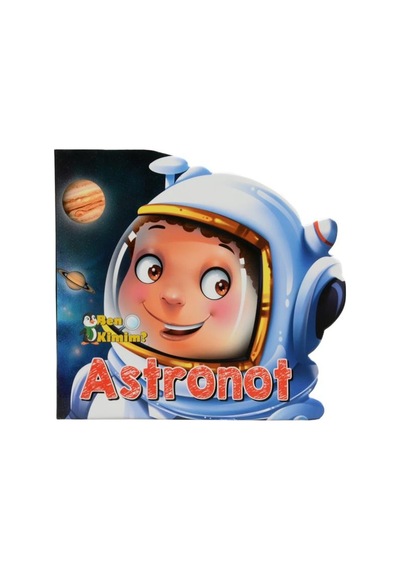 2 Yaş Ben Kimim? Astronot (Parıltı Yayınları)
