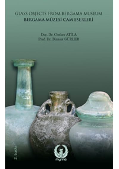 Bergama Müzesi Cam Eserleri  - Binnur Gürler  - Myrina Yayınları