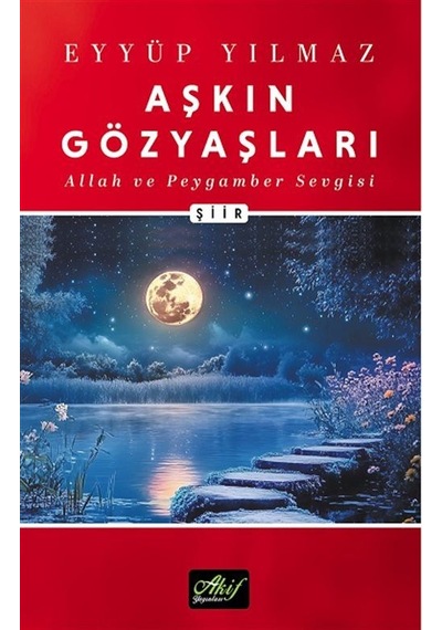 Aşkın Gözyaşları / Allah Ve Peygamber Sevgisi / Eyyüp Yılmaz