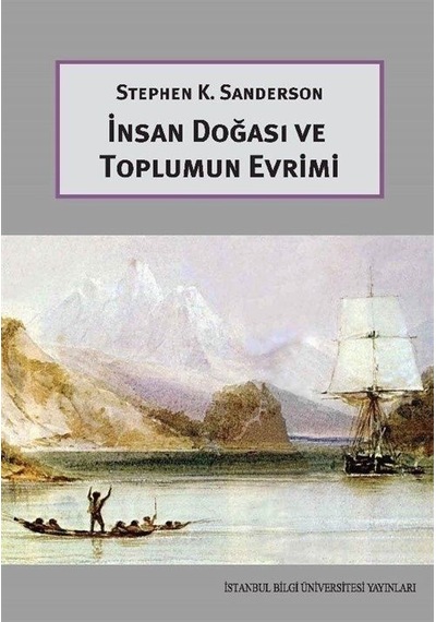 İnsan Doğası ve Toplumun Evrimi  - Stephen K. Sanderson  - İstanbul Bilgi Üniv.Yayınları