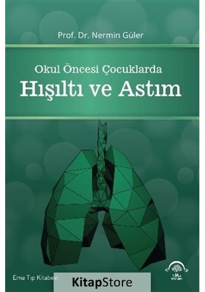 Okul Öncesi Çocuklarda Hışıltı ve Astım - Nermin Güler - Ema Tıp Kitabevi