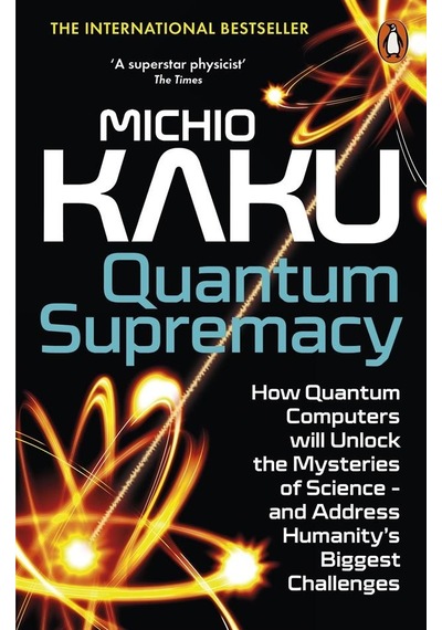 Quantum Supremacy How Quantum Computers Will Unlock The Mysteries