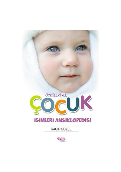 Öyküleriyle Çocuk İsimleri Ansiklopedisi - Ragıp Güzel