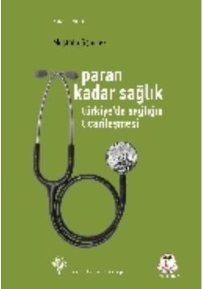 Paran Kadar Sağlık - Türkiye'de Sağlığın Ticarileşmesi - Mustafa Sönmez - Yordam Kitap