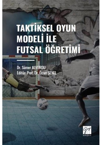 Taktiksel Oyun Modeli Futsal Öğretimi / Dr. Sümer Alvurdu