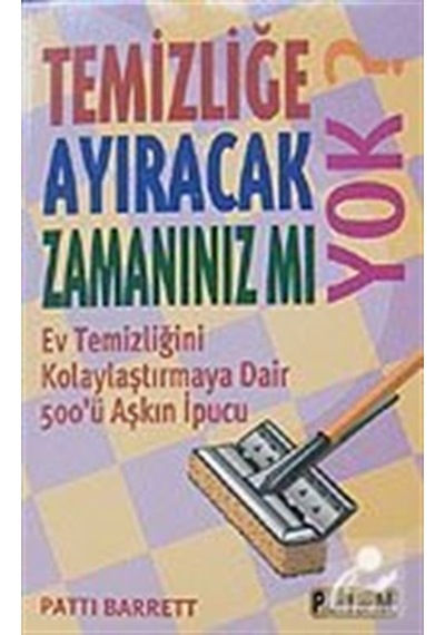 Temizliğe Ayıracak Zamanınız Mı Yok? - Patti Barret