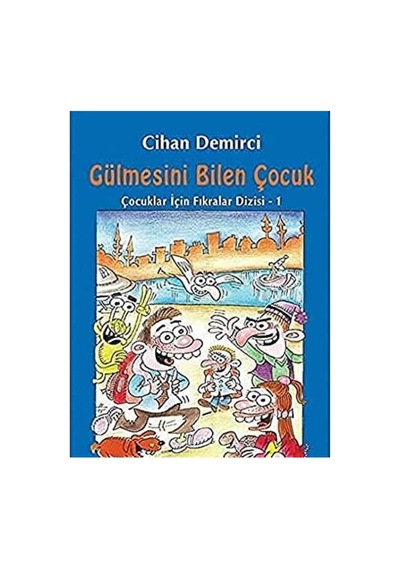 Gülmesini Bilen Çocuk: Çocuklar İçin Fıkralar Dizisi - 1 İlk Baskı 2015