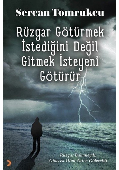 Rüzgar Götürmek İstediğini Değil Gitmek İsteyeni Götürür - Sercan Tomrukcu - Cinius