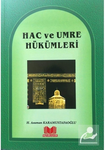 Hac ve Umre Hükümleri - Asuman Karamustafaoğlu - Kitap Kalbi Yayıncılık