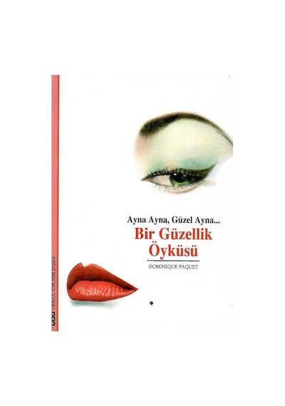Ayna Ayna, Güzel Ayna Bir Güzellik Öyküsü - Dominique Paquet 1.baskı