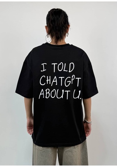 Zaee I Told Chatgpt About U Oversize Tişört Siyah